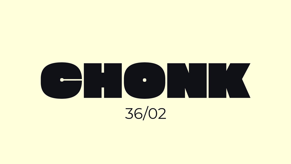 

Chonk: An Ultra-Heavyweight Display Typeface with a Bold Aesthetic
