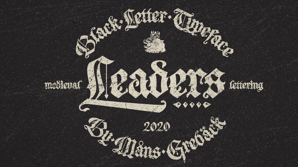 
Leaders: A Decorative Blackletter Typeface