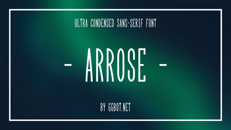Arrose: Sleek and Condensed Sans Serif Font for Display Purposes