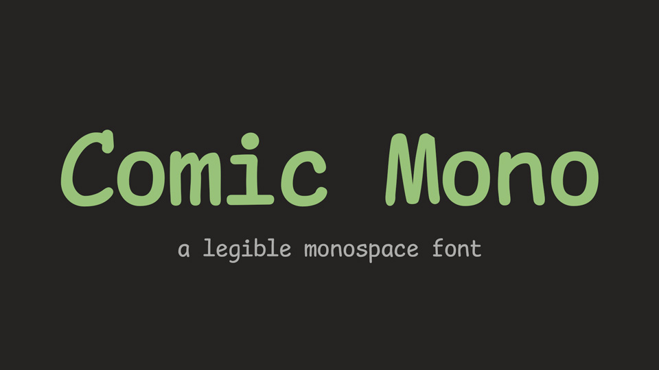 

Comic Mono: A Perfectly Legible Monospace Font