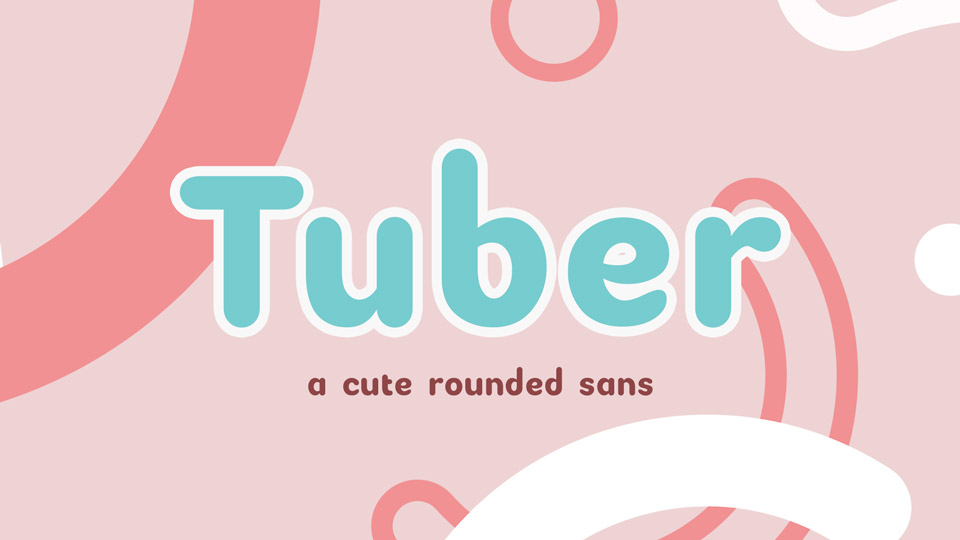

Tuber: A Delightful, Rounded Sans-Serif Font with a Playful, Yet Professional Look