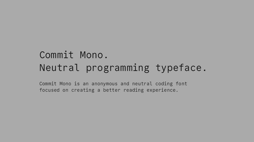 Commit Mono: An Anonymous and Neutral Coding Font for Enhanced Reading
