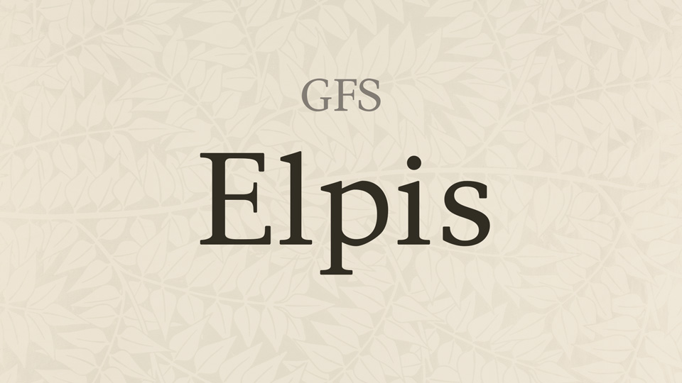  

Elpis: A Robust Serif Typeface Designed With Functionality in Mind