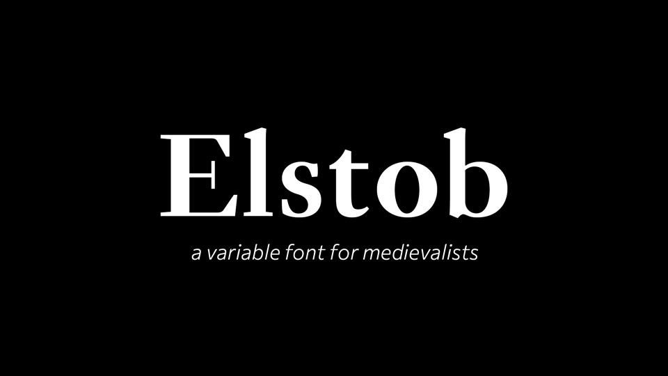 
Elstob: A Variable Font for Medievalists Based on the Double Pica of Bishop John Fell