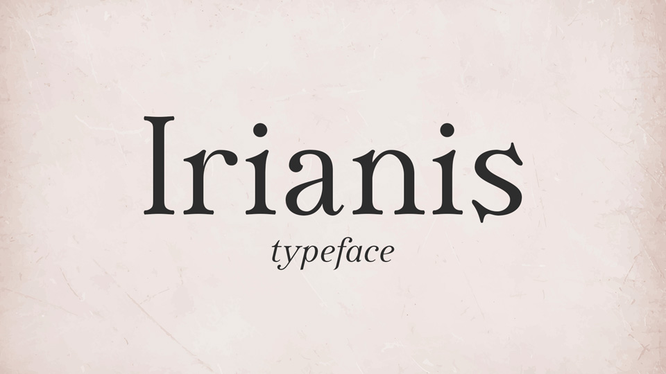 

The Irianis Font Family: Exuding Elegance and Nobility