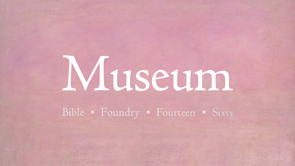 

Museum: An Exquisite Typeface Family Based on Historical Metal Centaur Fonts