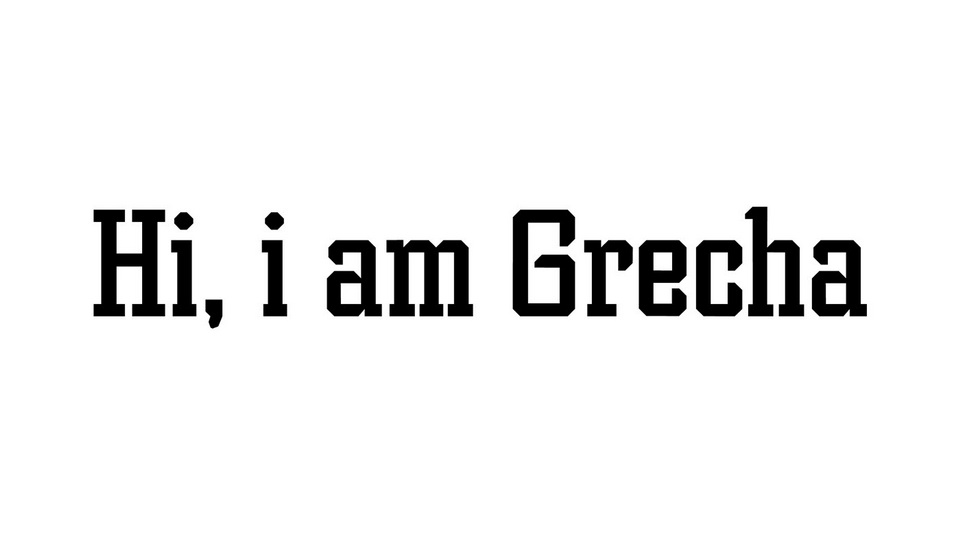 

Grecha: A Modernized Grecian Slab Serif Typeface