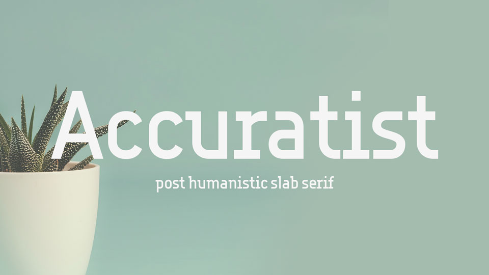  

Accuratist: A Post Humanistic Slab Serif Font for Creative Projects