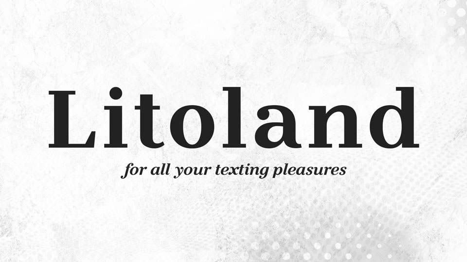 

The Litoland Typeface Family: An Excellent Choice for Text and Headlines